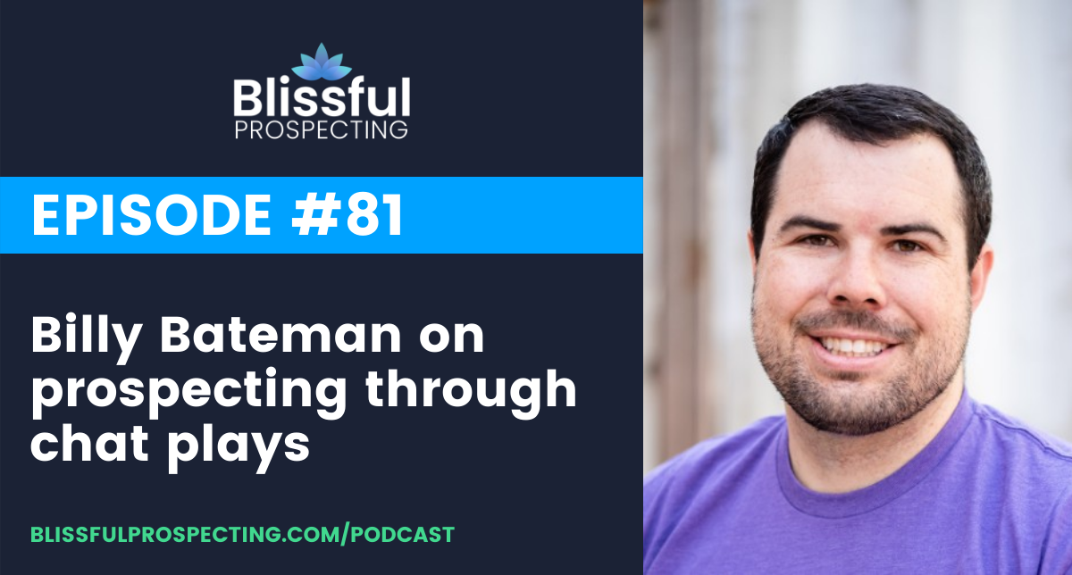 Podcast 81: Billy Bateman on prospecting through chat plays