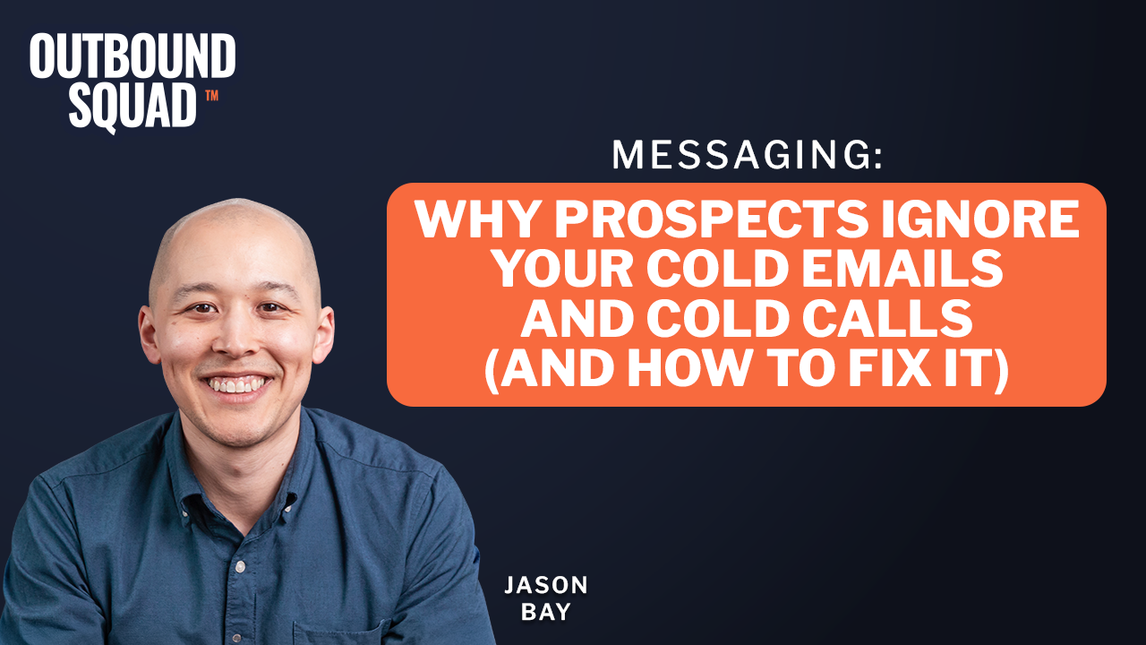 Messaging: Why prospects ignore your cold emails and cold calls (and how to fix it)