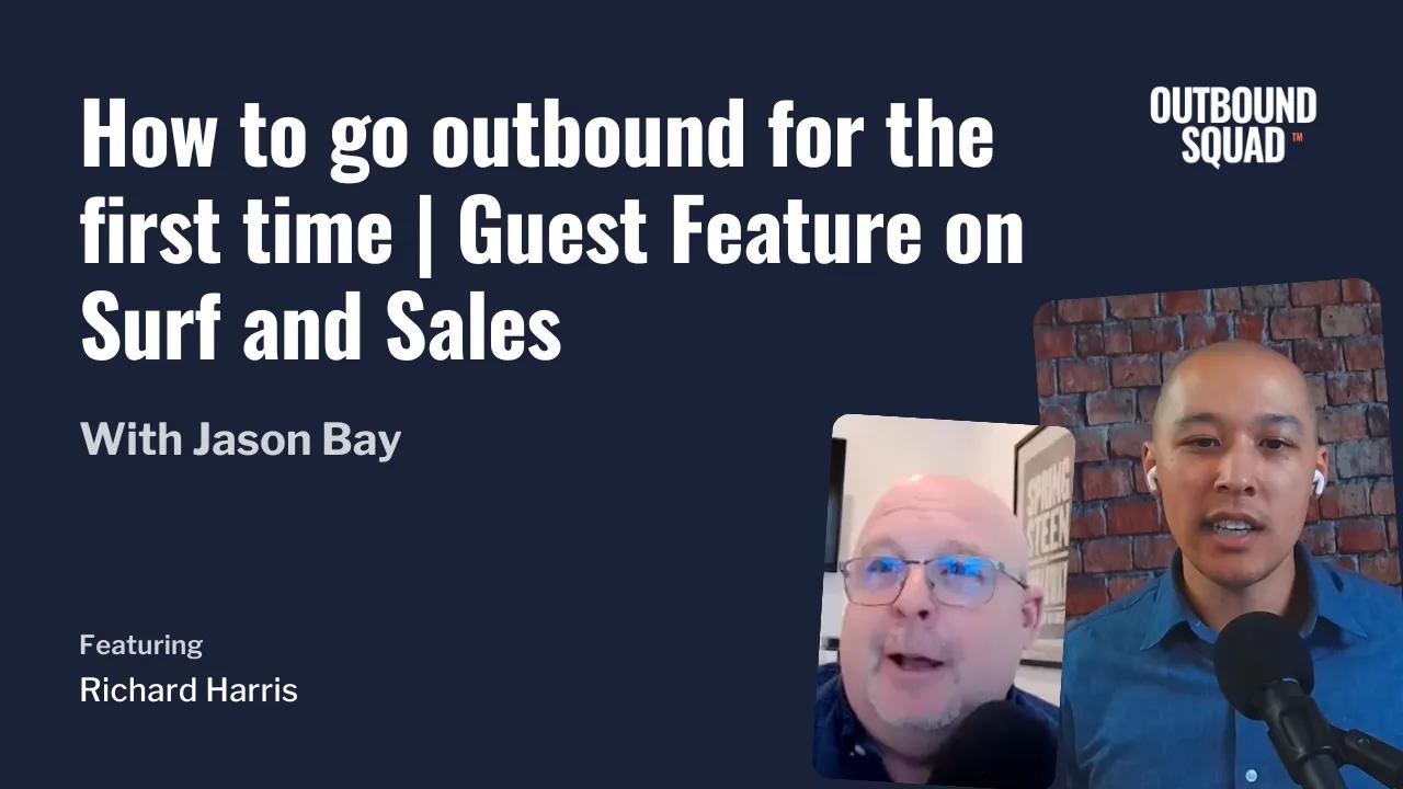 How to go outbound for the first time | Guest Feature on Surf and Sales