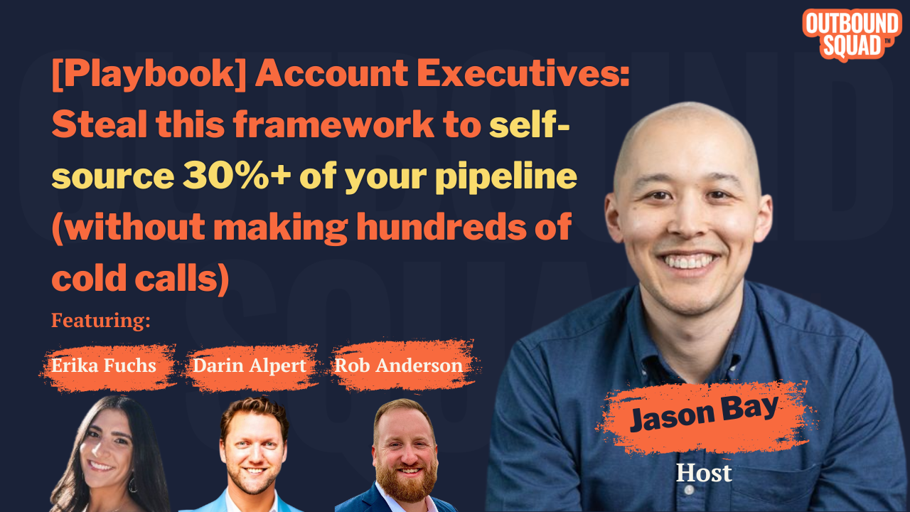 [Playbook] Account Executives: Steal this framework to self-source 30%+ of your pipeline (without making hundreds of cold calls)