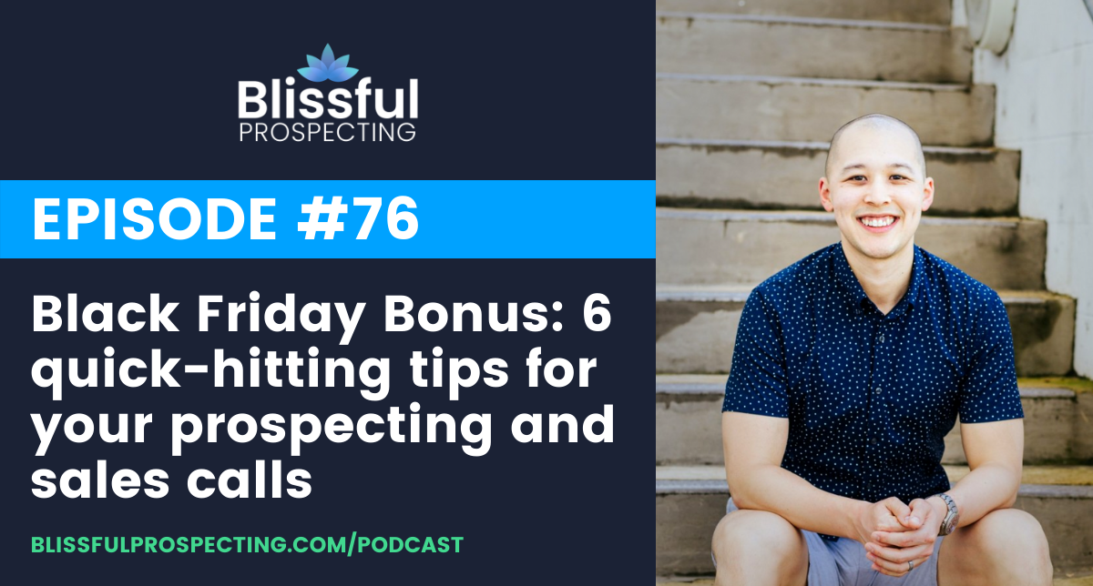 Podcast 76: Black Friday Bonus: 6 quick-hitting tips for your prospecting and sales calls