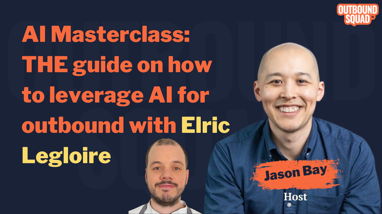 AI Masterclass: THE guide on how to leverage AI for outbound with Elric Legloire
