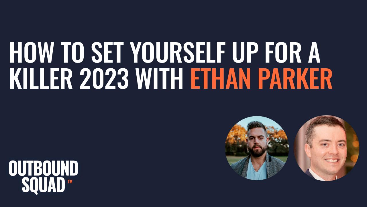 How to set yourself up for a killer 2023 with Ethan Parker
