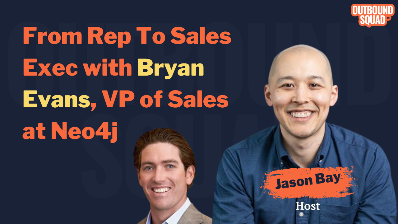 From Rep To Sales Exec with Bryan Evans, VP of Sales at Neo4j