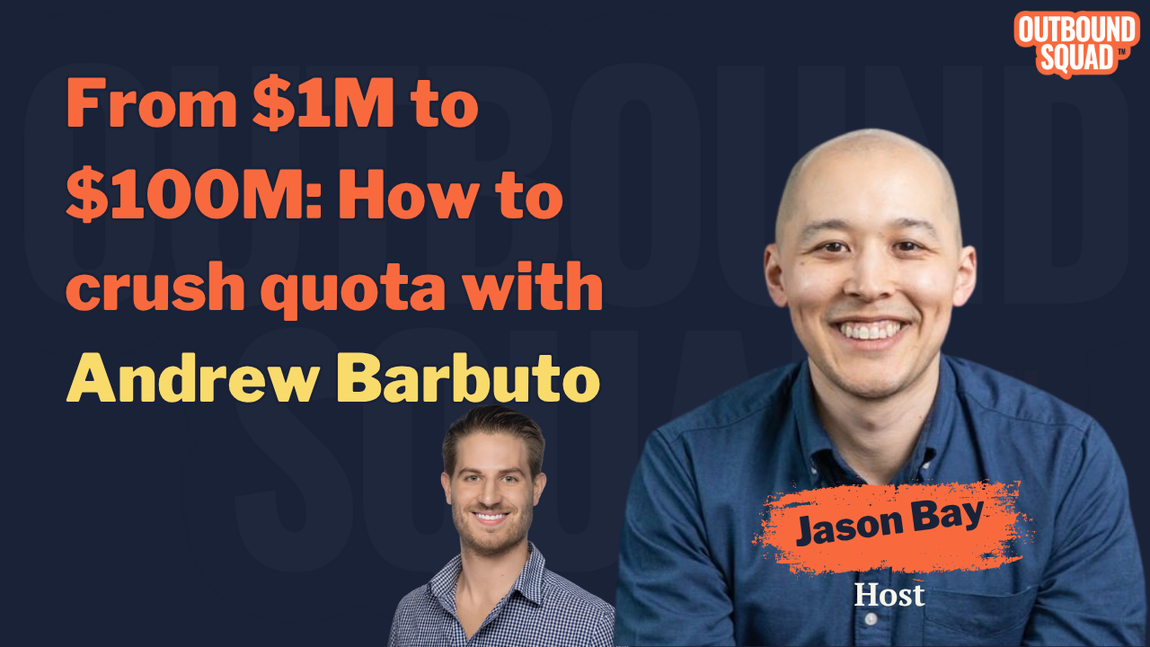From $1M to $100M: How to crush quota with Andrew Barbuto