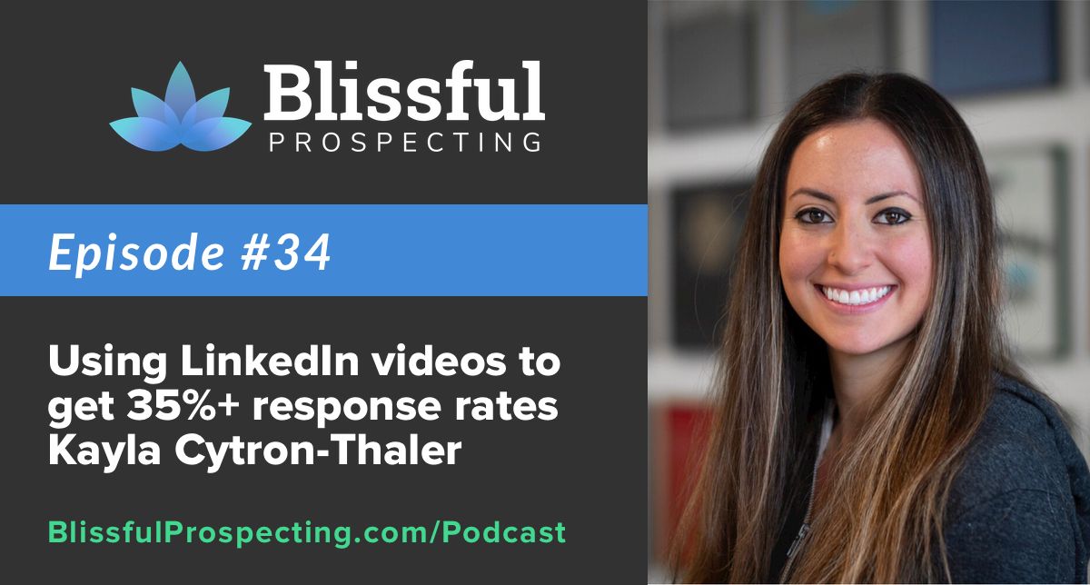 Podcast 34: Using LinkedIn videos to get 35%+ response rates with Kayla Cytron-Thaler