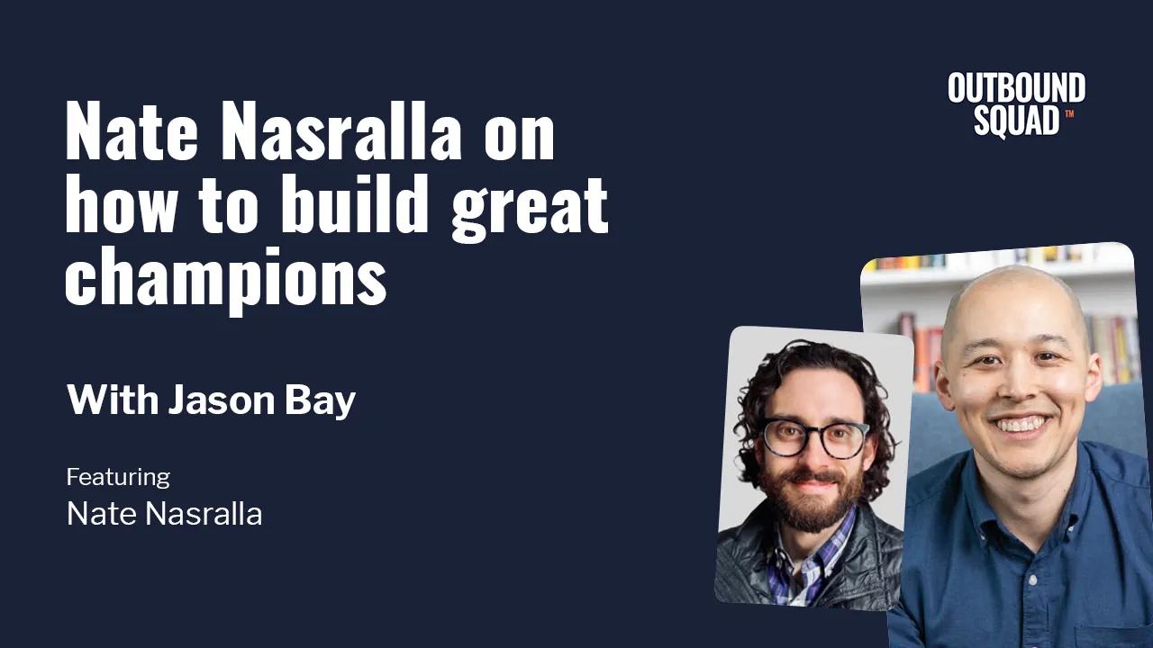 Nate Nasralla on how to build great champions
