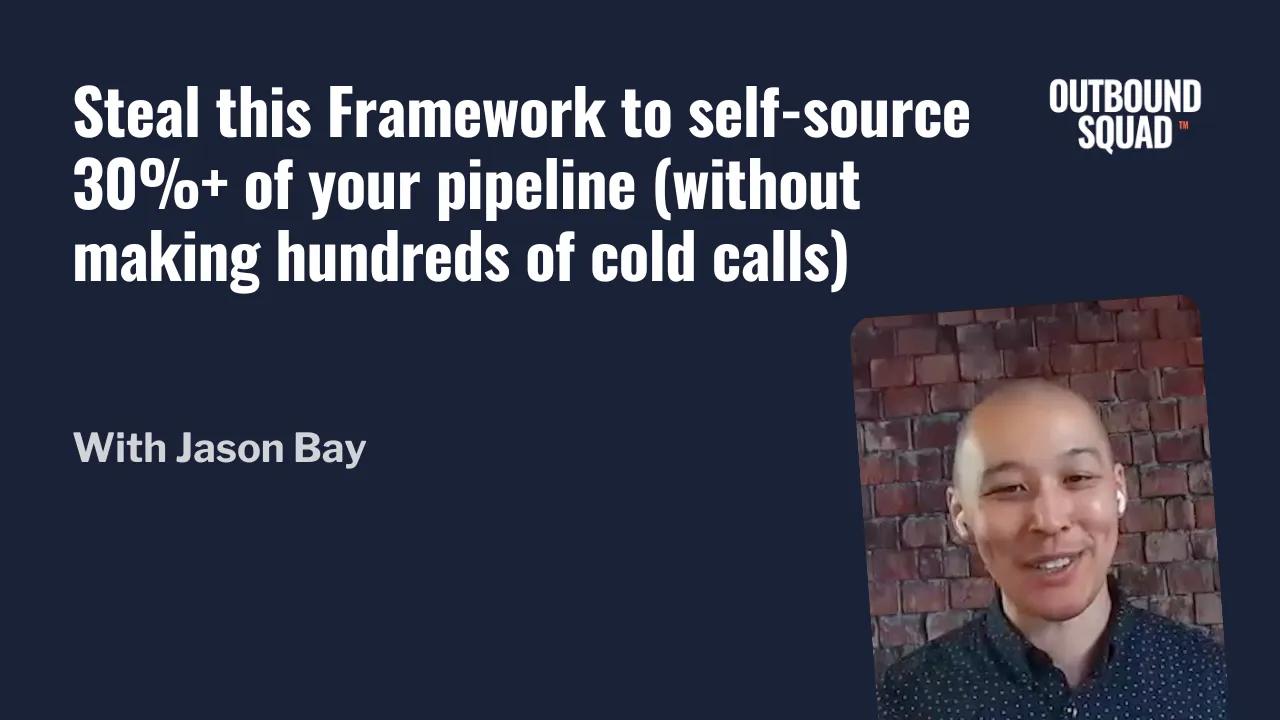 Steal this Framework to self-source 30%+ of your pipeline (without making hundreds of cold calls)