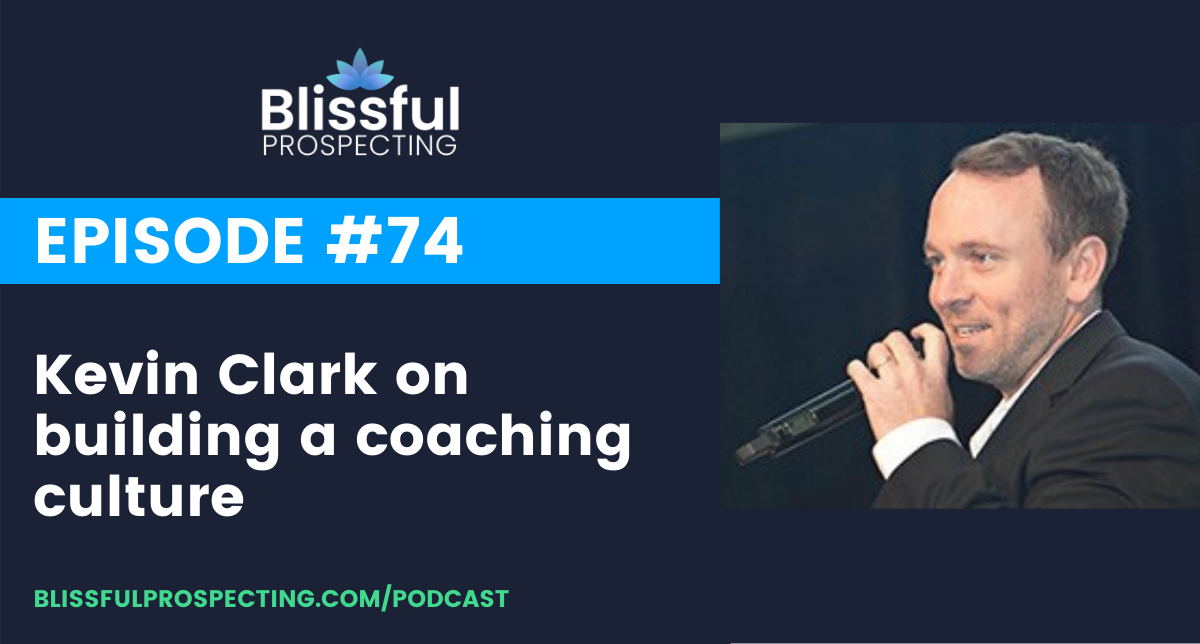 Podcast 74: Kevin Clark on building a coaching culture