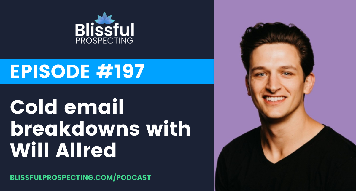 Podcast 197: Cold email breakdowns with Will Allred