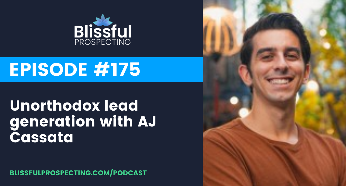 Podcast 175: Unorthodox lead generation with AJ Cassata