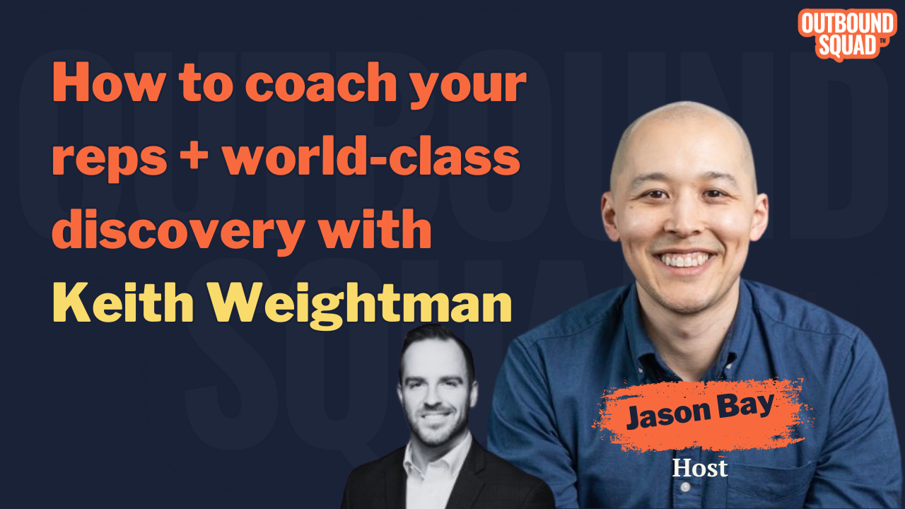 How to coach your reps + world-class discovery with Keith Weightman