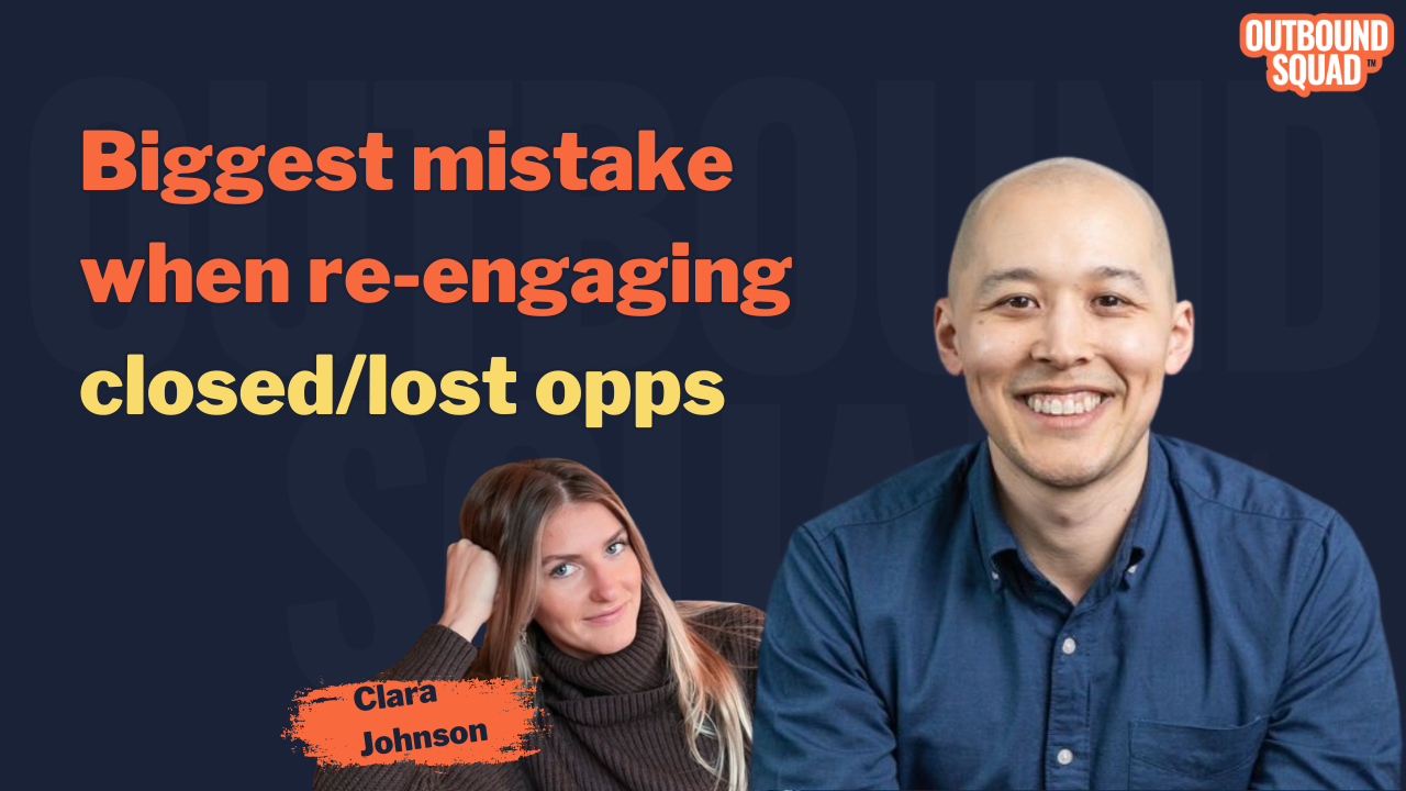 Biggest mistake when re-engaging closed/lost opps