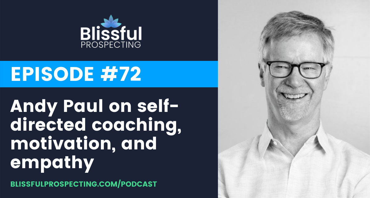 Podcast 72: Andy Paul on self-directed coaching, motivation, and empathy