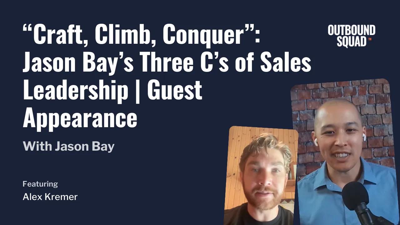 “Craft, Climb, Conquer”: Jason Bay’s Three C’s of Sales Leadership | Guest Appearance