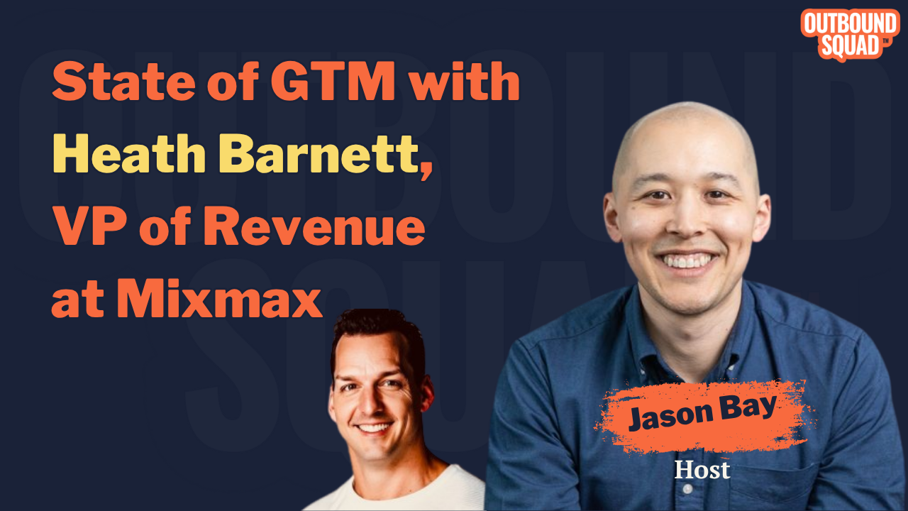 State of GTM with Heath Barnett, VP of Revenue at Mixmax
