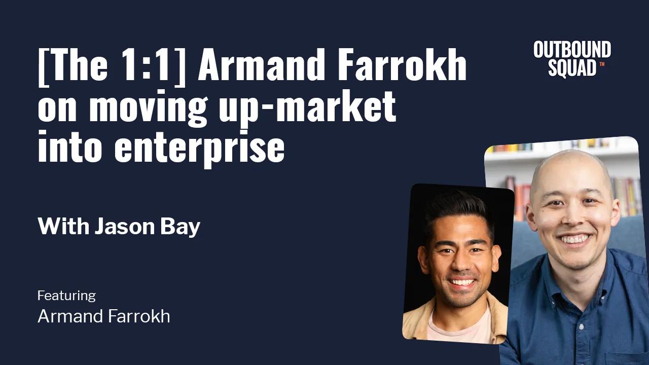 [The 1:1] Armand Farrokh on moving up-market into enterprise