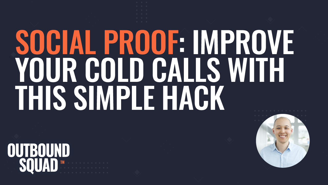 Social Proof: Improve your cold calls with this simple hack