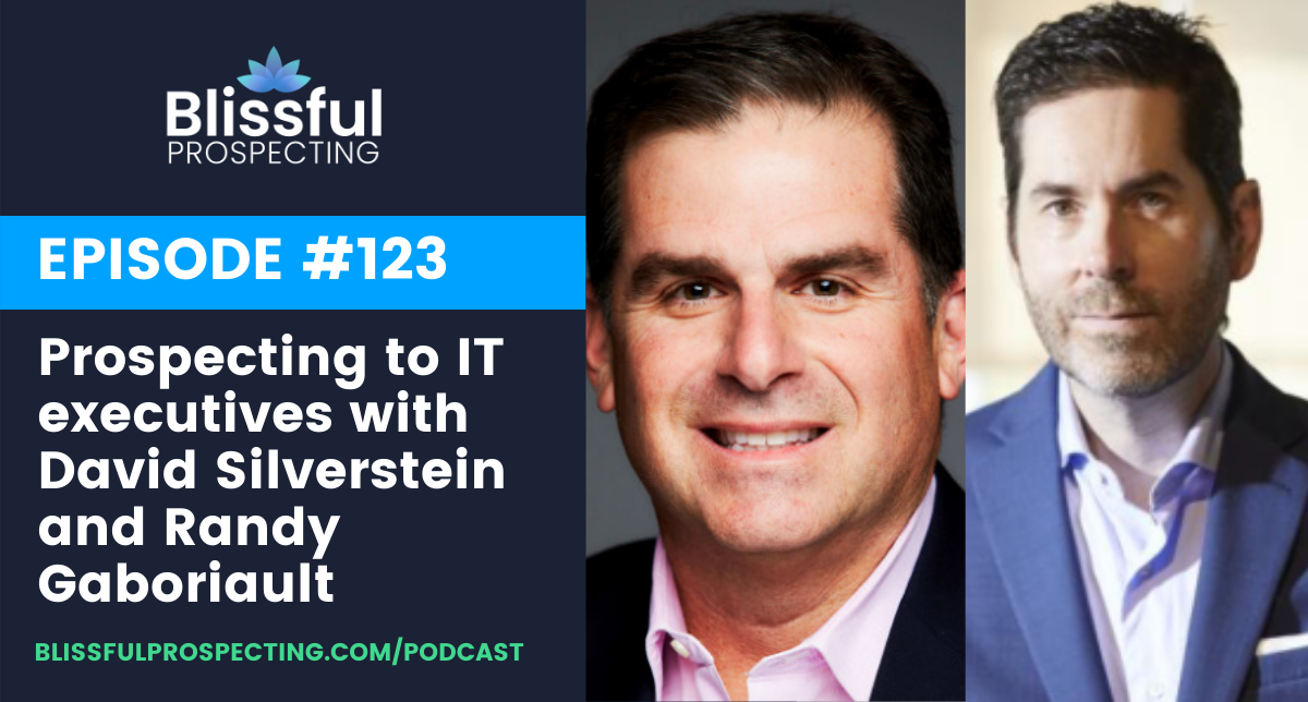 Podcast 123: Prospecting to IT executives with David Silverstein and Randy Gaboriault