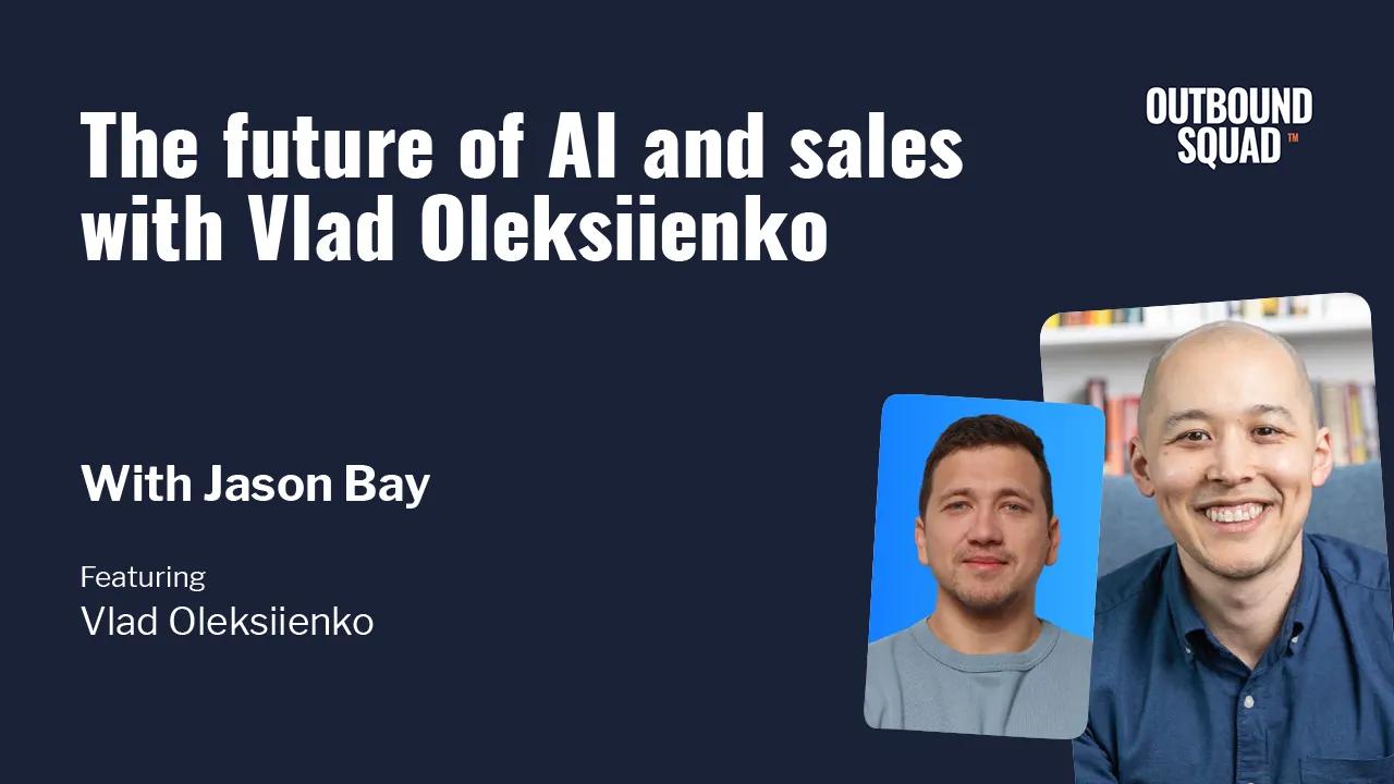The future of AI and sales with Vlad Oleksiienko