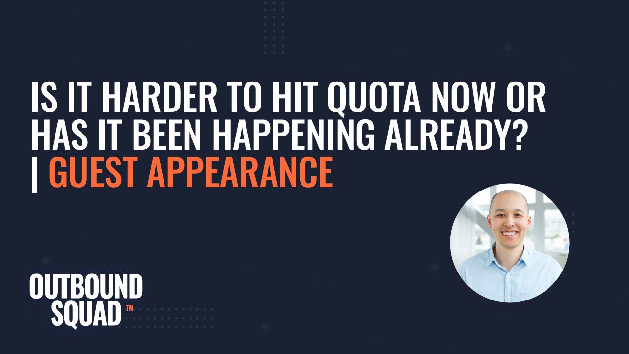 Is It Harder to Hit Quota Now or Has it Been Happening Already? | Guest Appearance