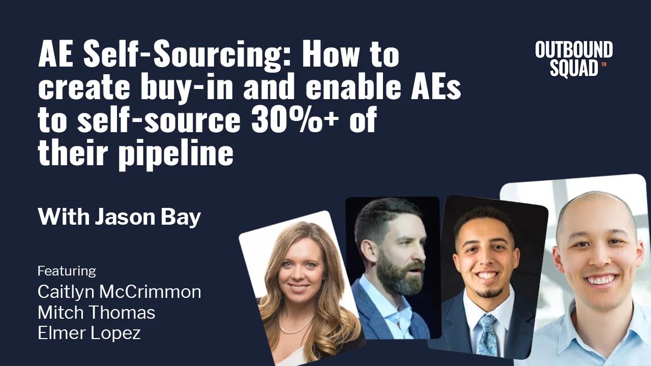 [Live Training] AE Self-Sourcing: How to create buy-in and enable AEs to self-source 30%+ of their pipeline