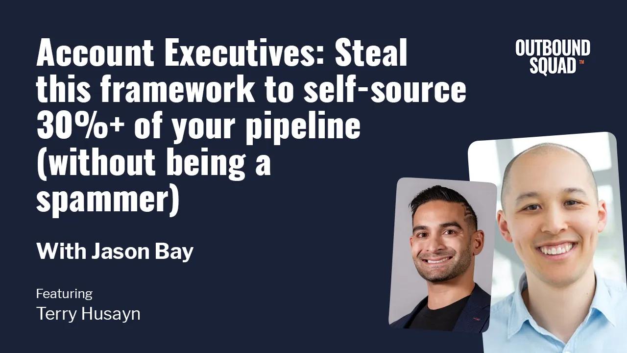Account Executives: Steal this framework to self-source 30%+ of your pipeline (without being a spammer)