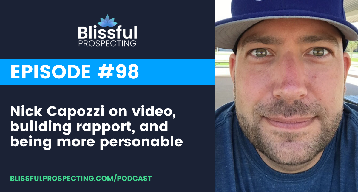 Podcast 98: Nick Capozzi on video, building rapport, and being more personable