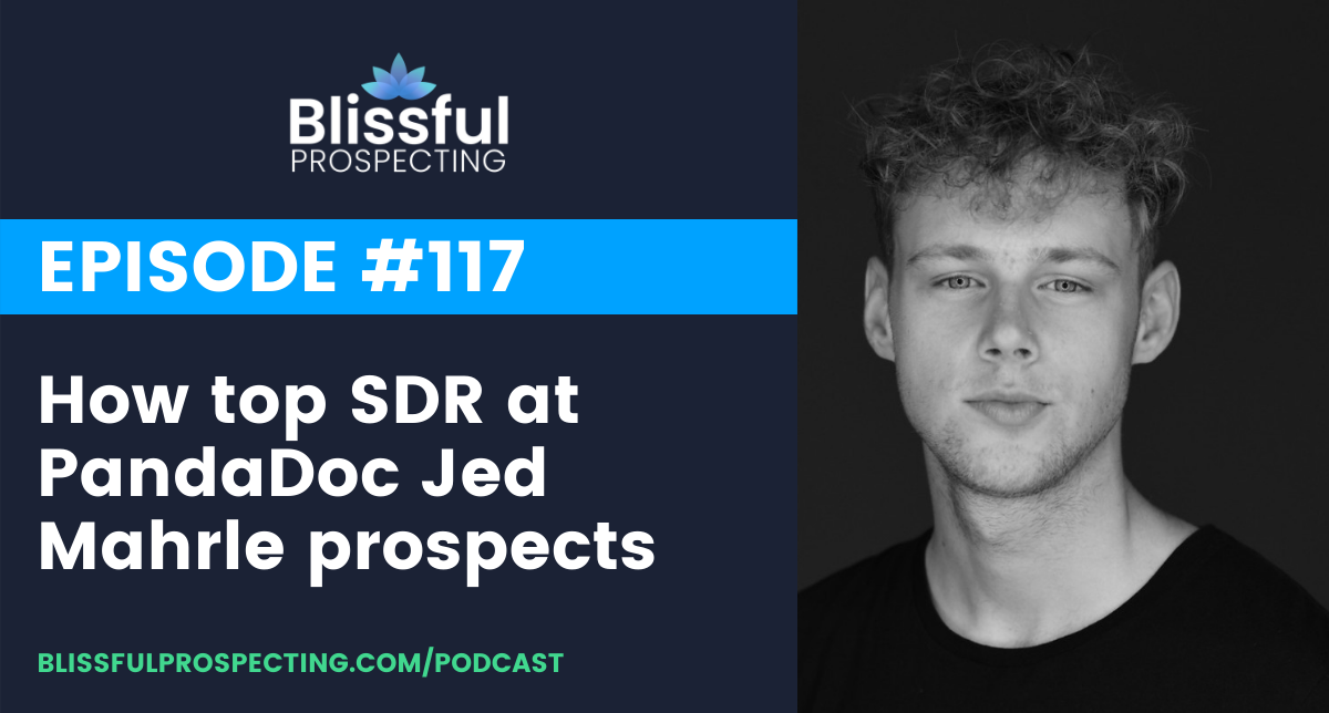 Podcast 117: How top SDR at PandaDoc Jed Mahrle prospects