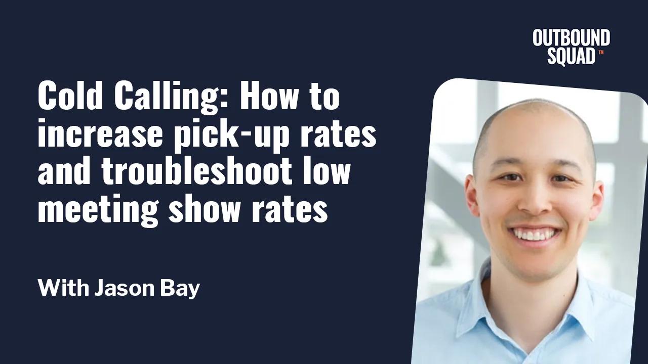 [Tactics] Cold Calling: How to increase pick-up rates and troubleshoot low meeting show rates