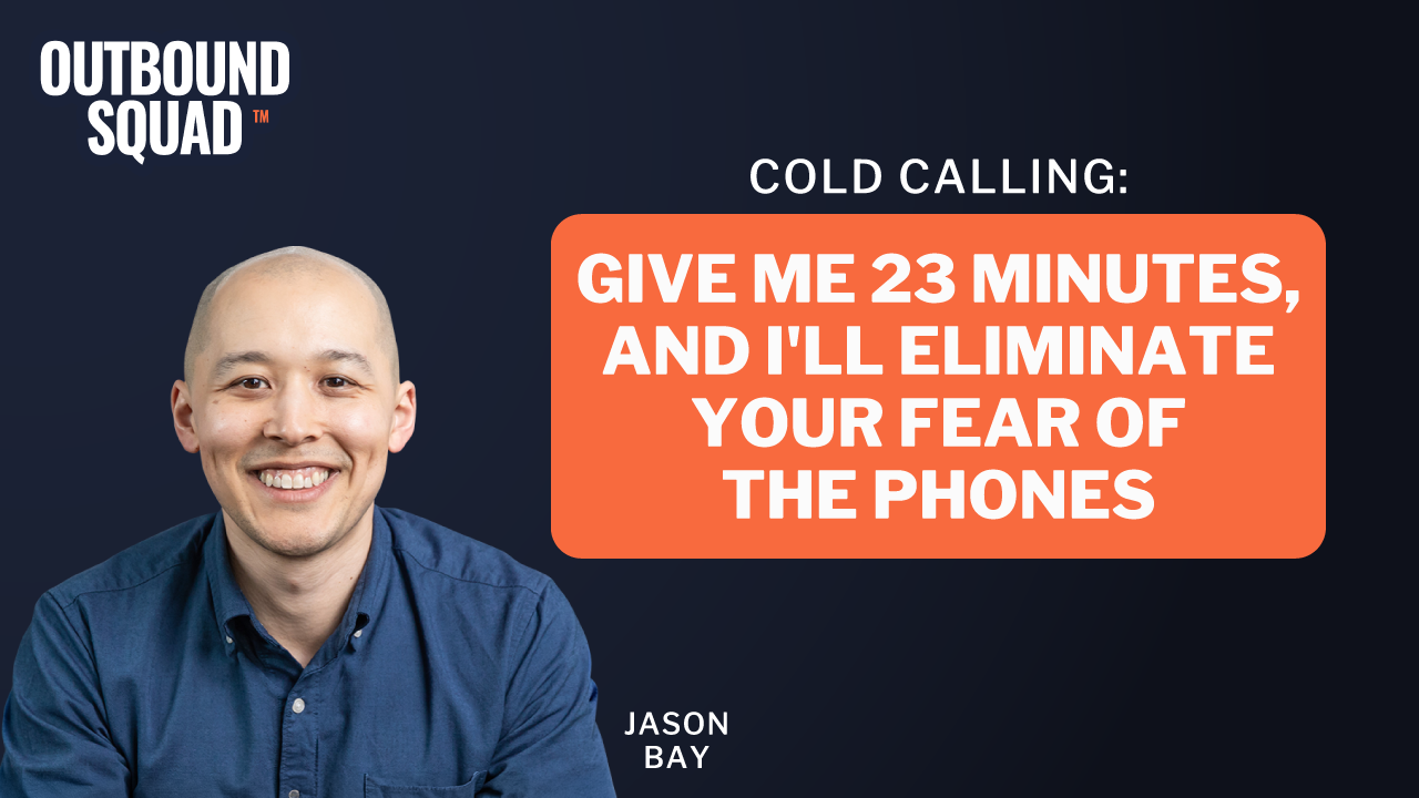 Cold Calling: Give me 23 minutes, and I'll eliminate your fear of the phones (Mini Course)
