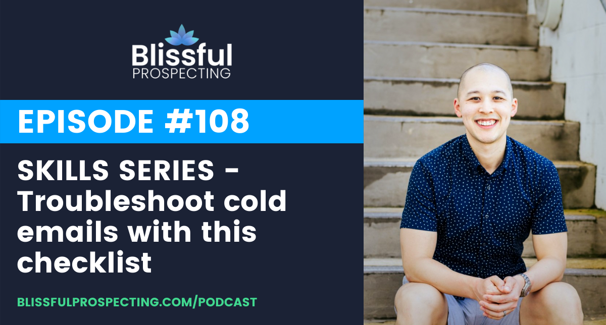 Podcast 108: SKILLS SERIES - Troubleshoot cold emails with this checklist