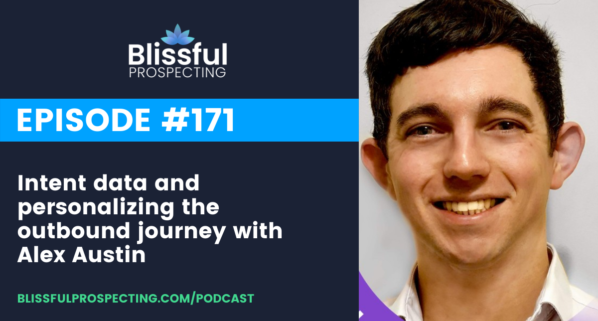 Podcast 171: Intent data and personalizing the outbound journey with Alex Austin