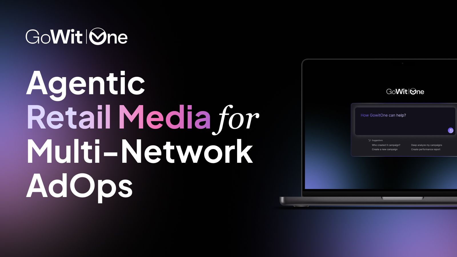GoWit One: Agentic Retail Media For Multi-Network AdOps