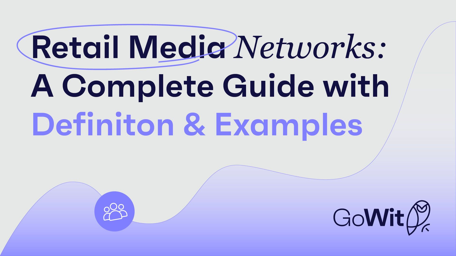 Retail Media Networks: A Complete Guide With Definition And Examples