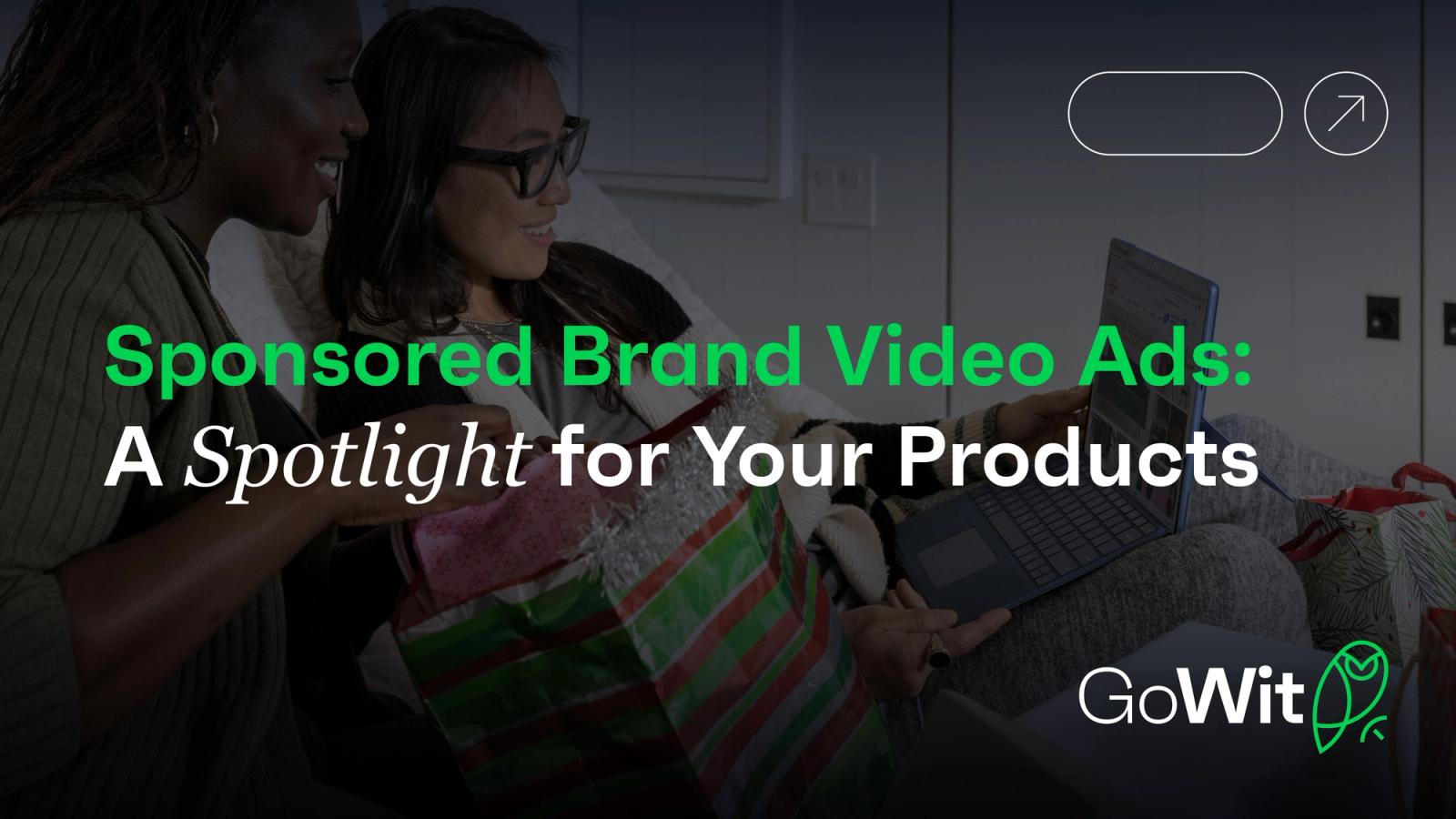 Sponsored Brand Video Ads: A Spotlight for Your Products