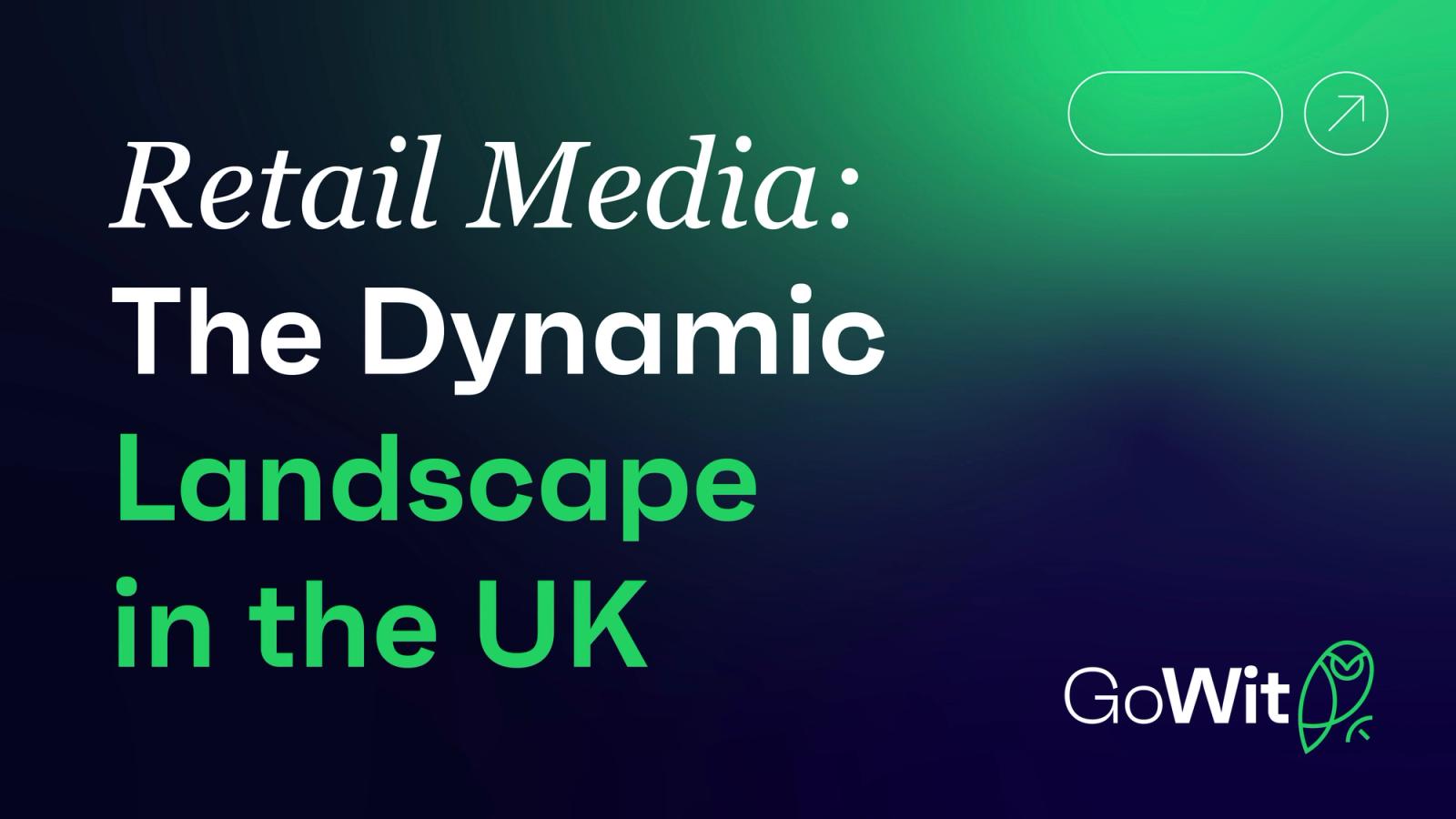Retail Media: The Dynamic Landscape in the UK