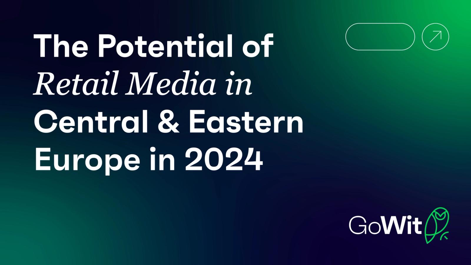 The Potential of Retail Media in Central and Eastern Europe in 2024