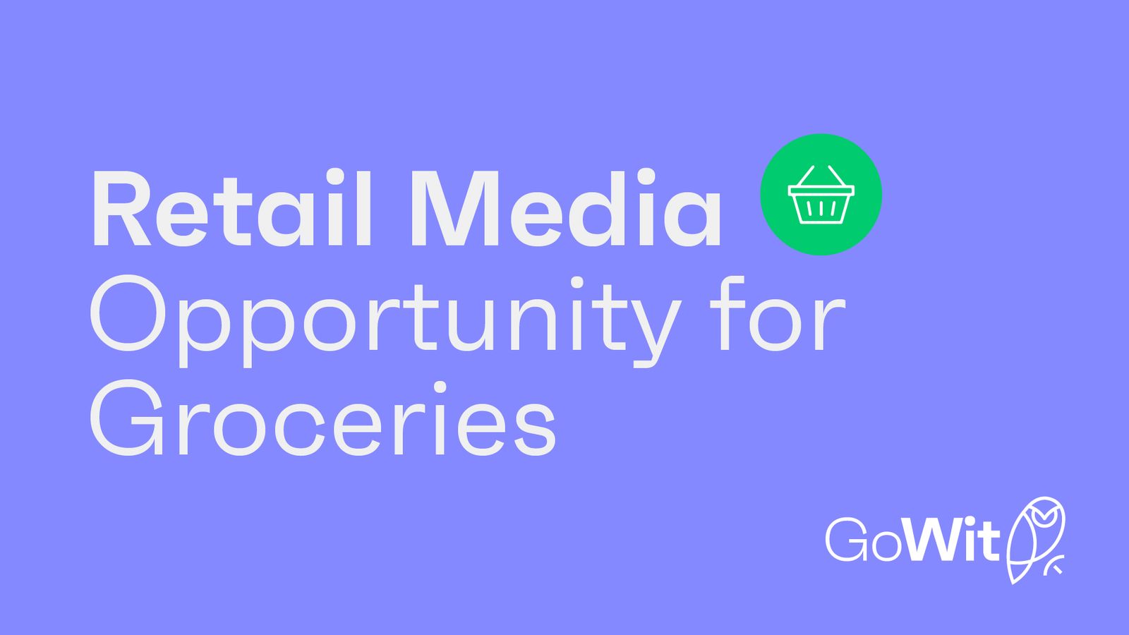 Retail Media Opportunity for Groceries