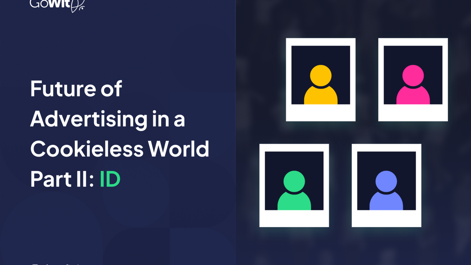 The Future of Advertising in a Cookieless World Part 2: ID