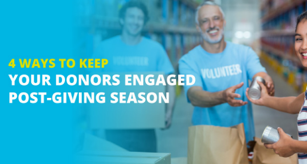 4 Ways to Keep Your Donors Engaged Post-Giving Season