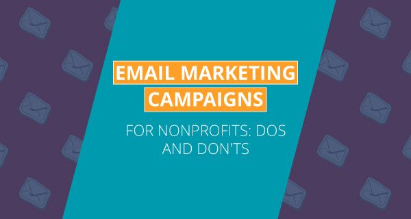 Email Marketing Campaigns for Nonprofits: Dos and Don'ts