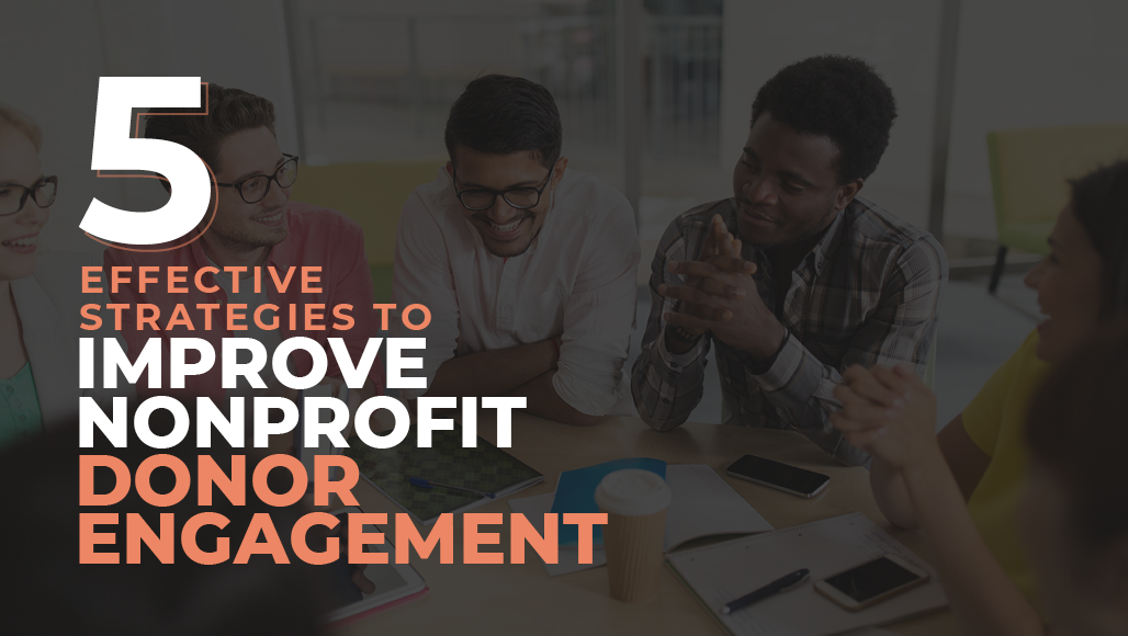 4 Fundraising Strategies for Improving Donor Engagement