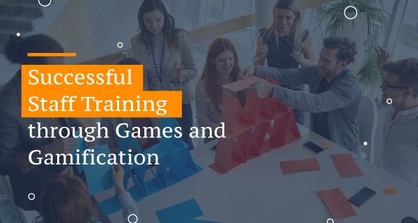 Successful Staff Training through Games and Gamification