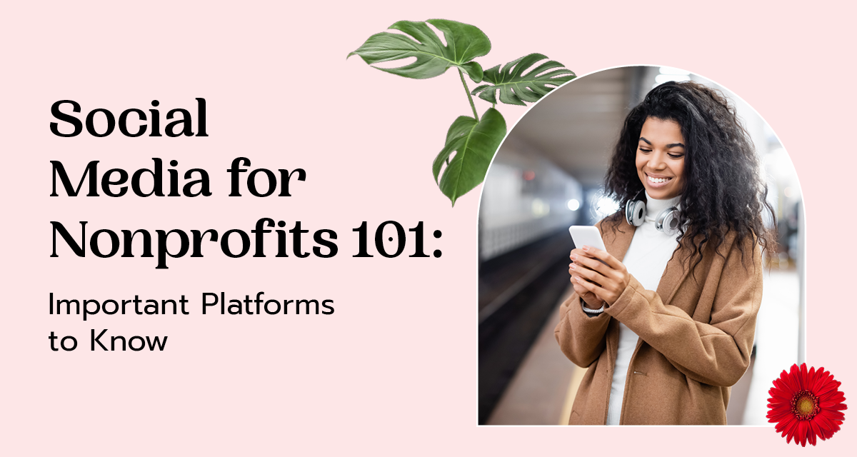 Social Media for Nonprofits 101: Important Platforms to Know