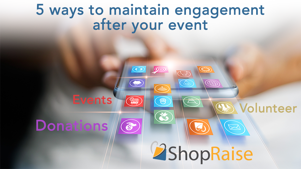 5 Ways to Maintain Engagement After an Event, featuring ShopRaise
