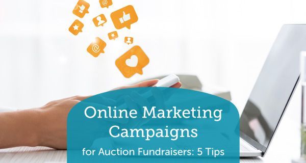 Online Marketing Campaigns for Auction Fundraisers: 5 Tips