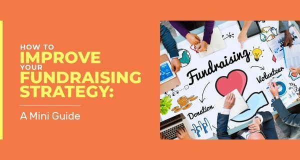 How to Improve Your Fundraising Strategy: A Mini Guide