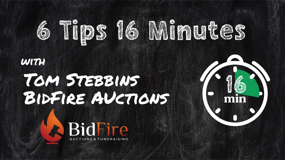 FB Live: 6 Tips in 16 Minutes with Tom Stebbins, BidFire Auctions