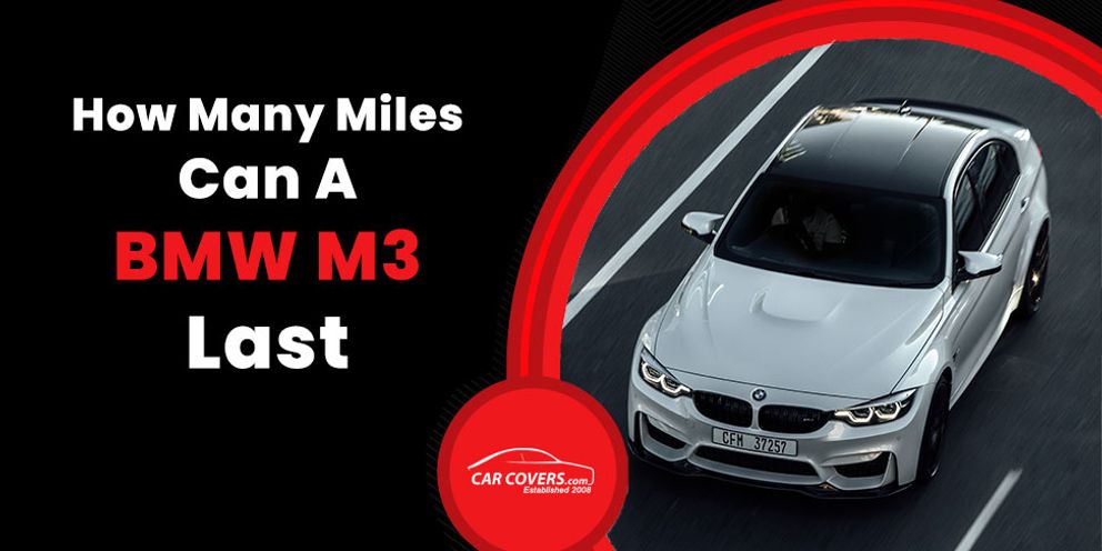 How Many Miles Can A BMW M3 Last | CarCovers.com